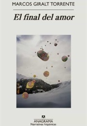 El Final Del Amor (Marcos Giralt Torrente)