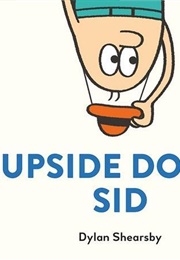 Upside Down Sid (Dylan Shearsby)