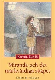 Miranda Och Det Märkvärdiga Skåpet (Kerstin Sundh)