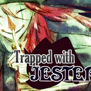 Trapped With Jester
