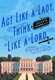 Act Like a Lady, Think Like a Lord (Celeste Connally)