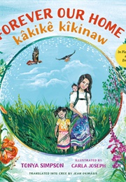Forever Our Home [Kâkikê Kîkinaw] (Tonya Simpson)