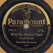 With My Mother Dead and Gone - 	Kentucky Ramblers