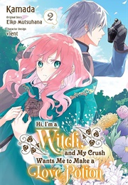 Hi I'm a Witch, and My Crush Wants Me to Make a Love Potion Vol. 2 (Kamada)