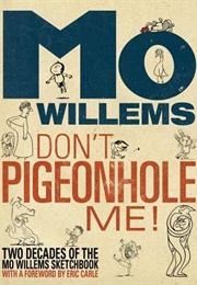 Don't Pigeonhole Me!: Two Decades of the Mo Willems Sketchbook (Mo Willems)