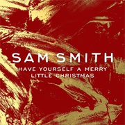 Have Yourself a Merry Little Christmas - Sam Smith