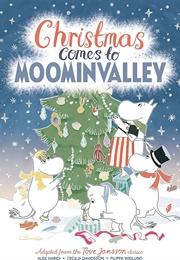 Christmas Comes to Moominvalley (Adapted From Tove Jansson by Alex Haridi, Cecelia)