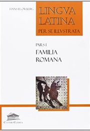 Lingua Latina Per Se Illustrata : Familia Romana (Hans Orberg)