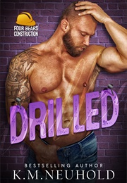 Drilled (K.M. Neuhold)