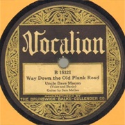 Way Down the Old Plank Road - Uncle Dave Macon With Sam McGhee