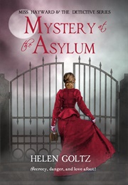 Mystery at the Asylum (Helen Goltz)
