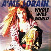 Whole Wide World - A'me Lorain