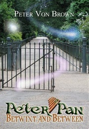 Peter Pan: Betwixt-And-Between (Peter Von Brown)