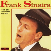 Ive Got You Under My Skin - Frank Sinatra