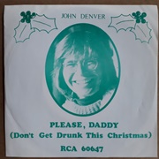 Please Daddy (Don't Get Drunk This Christmas) - John Denver