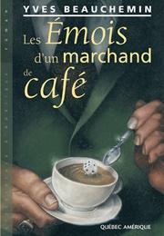 Les Émois D'un Marchand De Café (Yves Beauchemin)