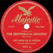(I Love You) for Sentimental Reasons - 	Eddy Howard