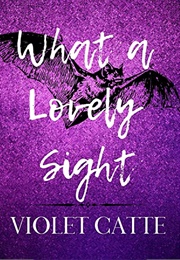 What a Lovely Sight (Violet Catte)