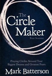 The Circle Maker (Batterson, Mark)