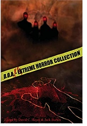 D.O.A.: Extreme Horror Anthology (David C. Hayes & Jack Burton)