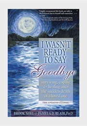 I Wasn&#39;t Ready to Say Goodbye (Brooke Noel &amp; Pamela D. Blair)