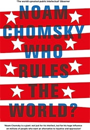 Who Rules the World (Noam Chomsky)