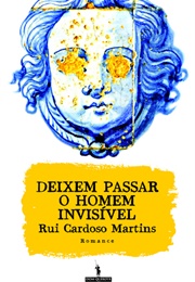 Deixem Passar O Homem Invisível (Rui Cardoso Martins)