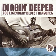 Diggin' Deeper: 200 Blues Treasures