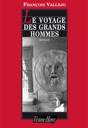 Le Voyage Des Grands Hommes (François Vallejo)