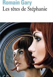 Les Têtes De Stéphanie (Romain Gary)