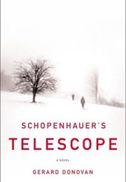 Schopenhauer's Telescope (Gerard Donovan)