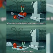 Am I Really Going to Defile This Grave for Money? of Course I Am