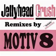 Jellyhead (Motiv8 Mix) - Crush