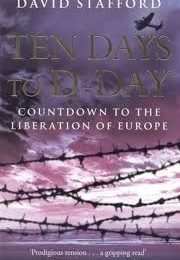 Ten Days to D-Day (David Stafford)