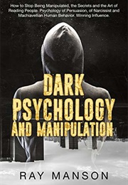 Dark Psychology and Manipulation (Ray Manson)