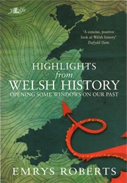 Highlights From Welsh History (Emrys Roberts)