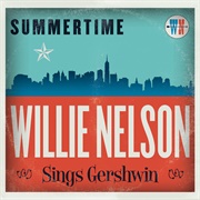 Summertime: Willie Nelson Sings Gershwin (Willie Nelson, 2016)