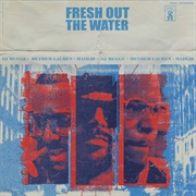 Madlib, Meyhem Lauren & DJ Muggs - Fresh Out the Water - Single