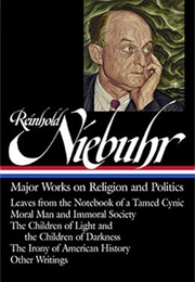 Reinhold Niebuhr: Major Works on Religion and Politics (Reinhold Niebuhr)