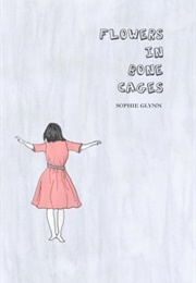 Flowers in Bone Cages (Sophie Glynn)