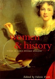 Women & History: Voices of Early Modern England (Ed. Valerie Frith)