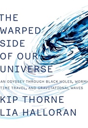 The Warped Side of Our Universe (Kip Thorne)