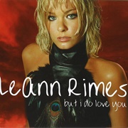 But I Do Love You - Leann Rimes
