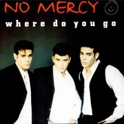 Where Do You Go - No Mercy.