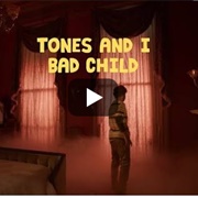 Bad Child by Tones and I