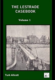 The Lestrade Casebook (Turk Allcott)