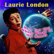 He's Got the Whole World (In His Hands) - Laurie London