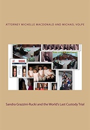 Sandra Grazzini-Rucki and the World's Last Custody Trial (Michelle MacDonald, Michael Volpe, Fletcher Long)