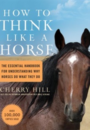 How to Think Like a Horse (Cherry Hill)