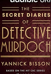 Secret Diaries of Detective Murdoch (Yannick Bisson)